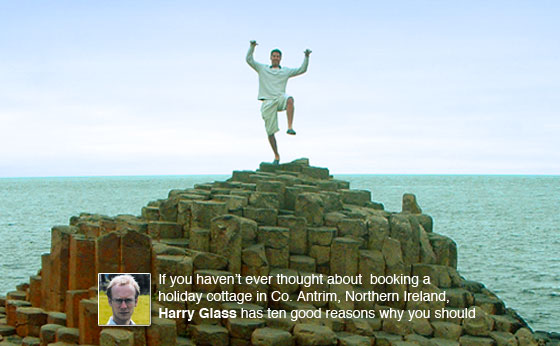 Ten reasons to book a holiday in Co Antrim, by Harry Glass